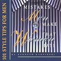Mistakes Men Make That Women Hate: 101 Style Tips for Men (Capital Lifestyles)