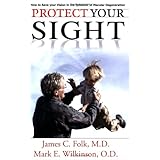 Protect Your Sight: How to Save Your Vision in the Epidemic of Age-Related Macular Degeneration