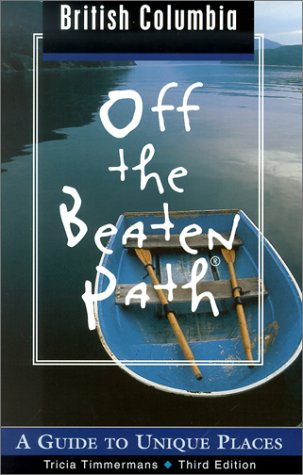 City Travel Guides Discounted  Books : British Columbia Off the Beaten Path, 3rd: A Guide to Unique Places