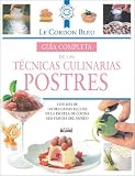 Books : Guia Completa de las Tecnicas Culinarias Postre: Con Mas de 150 Deliciosas Recetas de la Escuala de Cocina Mas Famosa del Mundo = Dessert Techniques (Le Cordon Bleu)