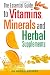 The Essential Guide to Vitamins, Minerals and Herbal Supplements