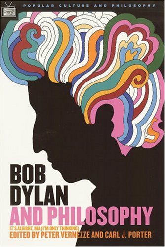 Bob Dylan and Philosophy (Popular Culture and Philosophy)