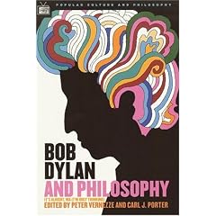 Bob Dylan and Philosophy (Popular Culture and Philosophy)
