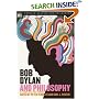 Bob Dylan and Philosophy (Popular Culture and Philosophy)
