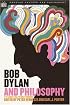 Bob Dylan and Philosophy (Popular Culture and Philosophy)