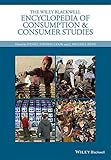 The Wiley Blackwell encyclopedia of consumption and consumer studies
