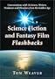 Science Fiction and Fantasy Film Flashbacks: Conversations with 24 Actors, Writers, Producers and Directors from the Golden Age