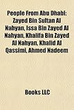 People from Abu Dhabi: Zayed Bin Sultan Al Nahyan, Issa Bin Zayed Al Nahyan, Khalifa Bin Zayed Al Nahyan, Khalid Al Qassimi, Ahmed Nadeem-