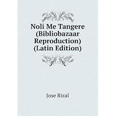 Noli Me Tangere (Bibliobazaar Reproduction) (Latin Edition)