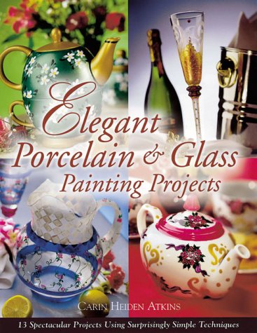 Elegant Porcelain & Glass Painting Projects