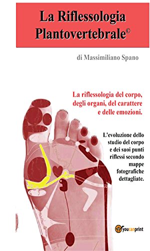 La riflessologia plantovertebrale, la riflessologia del corpo, del carattere e delle emozioni (Italian Edition)