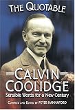 The Quotable Calvin Coolidge: Sensible Words for a New Century