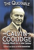 The Quotable Calvin Coolidge: Sensible Words for a New Century