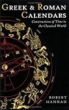 Greek and Roman Calendars: Constructions of Time in the Classical World