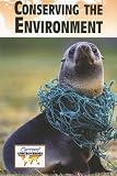Current Controversies - Conserving the Environment (paperback edition) (Current Controversies)