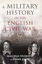 A Military History of the English Civil War: 1642-1649
