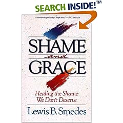 Shame and Grace: Healing the Shame We Don't Deserve