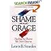 Shame and Grace: Healing the Shame We Don't Deserve