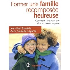 Former une famille recompos�e heureuse : Comment faire pour que chacun trouve sa place