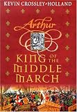 King Of The Middle March (Arthur Trilogy)