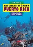 Tauchreisef�hrer, Bd.16, Puerto Rico mit Culebra und Vieques
