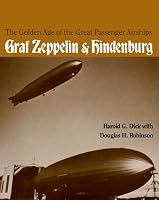 Golden Age of the Great Passenger Airships : Graf Zeppelin and Hindenburg