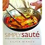 Simply Saut�: Fast, Easy, and Healthy Italian Cooking -- All in One Pan