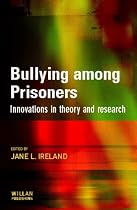 Bullying Among Prisoners: Innovations in Research and Theory
