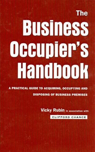 The Business Occupier's Handbook: A Practical guide to acquiring, occupying and  disposing of business premises