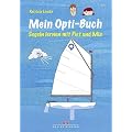 Mein Opti-Buch: Segeln lernen mit Piet und Mia