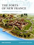 The Forts of New France in Northeast America 1600-1763 (Fortress)