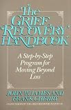 The grief recovery handbook: A step-by-step program for moving beyond loss