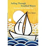 sailing through troubled waters christianity in the middle east