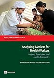 Analyzing markets for health workers : insights from labor and health economics