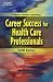 Workbook to Accompany Career Success for Health Care Professionals (Career Success for Health Care Professionals Video)