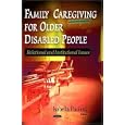 Family Caregiving for Older Disabled People: Relational and Institutional Issues by Isabella Paoletti