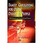 Click here to buy Family Caregiving for Older Disabled People: Relational and Institutional Issues by Isabella Paoletti.