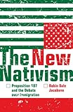 The New Nativism: Proposition 187 and the Debate over Immigration
