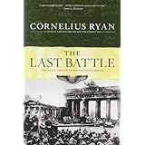 last battle the classic history of the battle for berlin