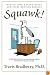 Squawk!: How to Stop Making Noise and Start Getting Results