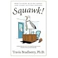 Squawk!: How to Stop Making Noise and Start Getting Results