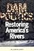 Dam Politics: Restoring America's Rivers (American Governance and Public Policy) Cover