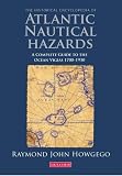 The historical encyclopedia of Atlantic nautical hazards : a complete guide to the ocean vigias 1700-1930