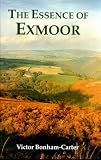 The essence of Exmoor : the story of Exmoor since the Second World War