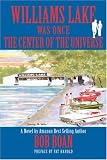 WILLIAMS LAKE WAS ONCE THE CENTER OF THE UNIVERSE