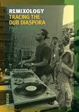 Remixology : tracing the dub diaspora
