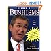 George W.Bushisms: The Slate Book of the Accidental Wit and Wisdom of Our 43rd President