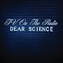 Dear Science, Dear Science,