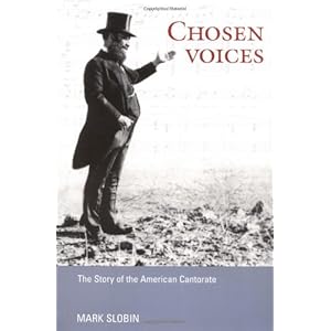 Chosen Voices: THE STORY OF THE AMERICAN CANTORATE (Music in American Life)
