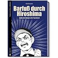 Barfu� durch Hiroshima: Kinder des Krieges & Der Tag danach
